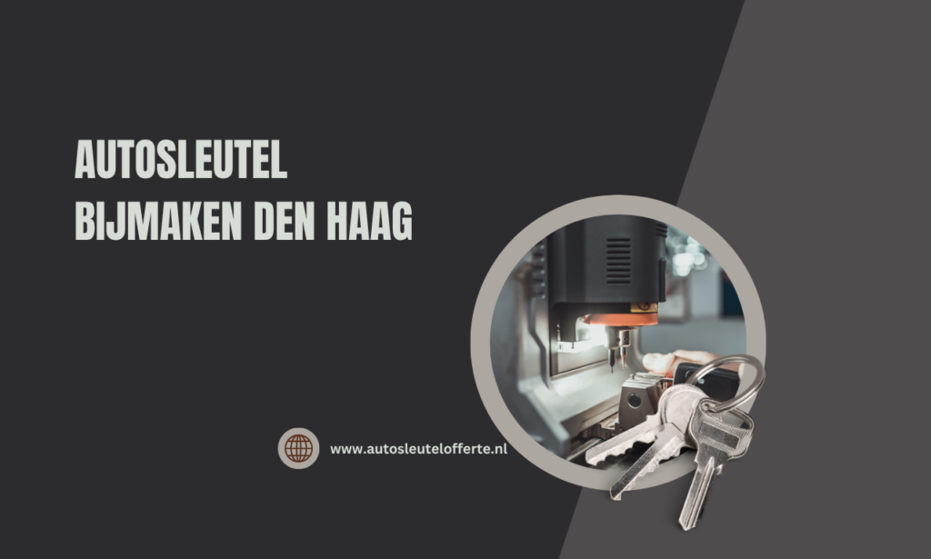 autosleutel bijmaken den haag